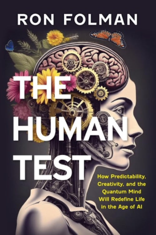 The cover of the book 'The Human Test' by Ron Folman features a stylized image of a human head with floral elements and mechanical gears, symbolizing the themes of predictability, creativity, and quantum mind in the context of AI.