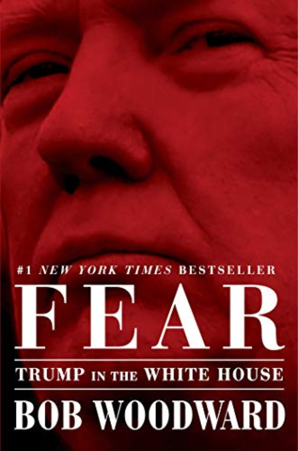 Book Front Cover "Fear: Trump in the White House (ISBN: 9781501175510)" by Bob Woodward. Book front cover features a portrait of Donald Trump in a red and black silhouette and the title, author and New York Times Bestseller at the bottom in white letters.