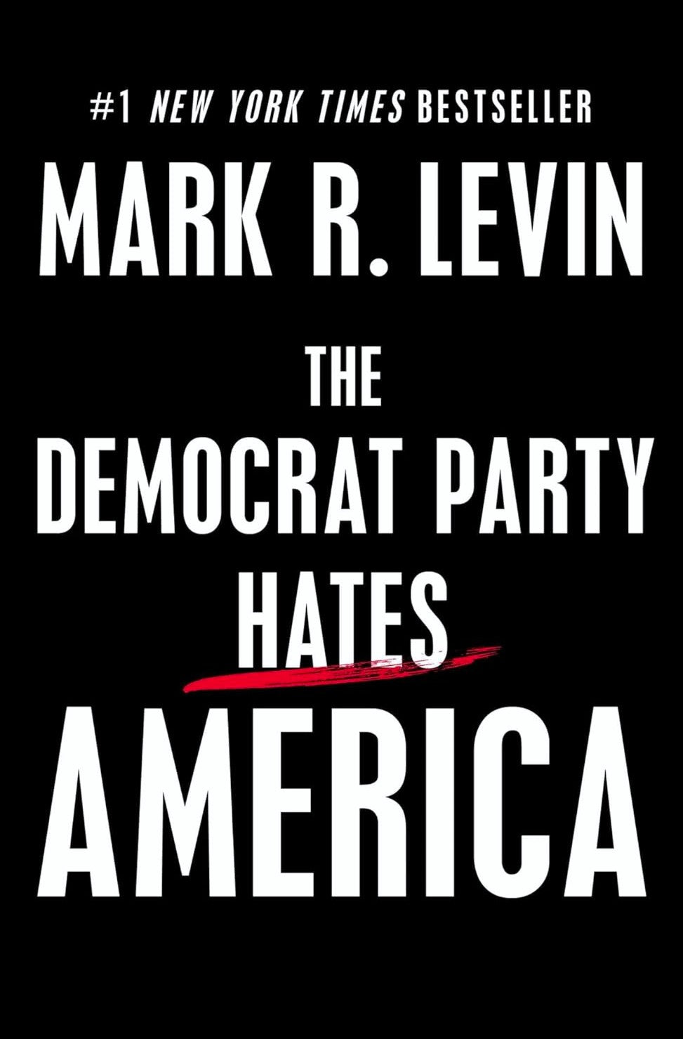 The Democrat Party Hates America by Mark R. Levin