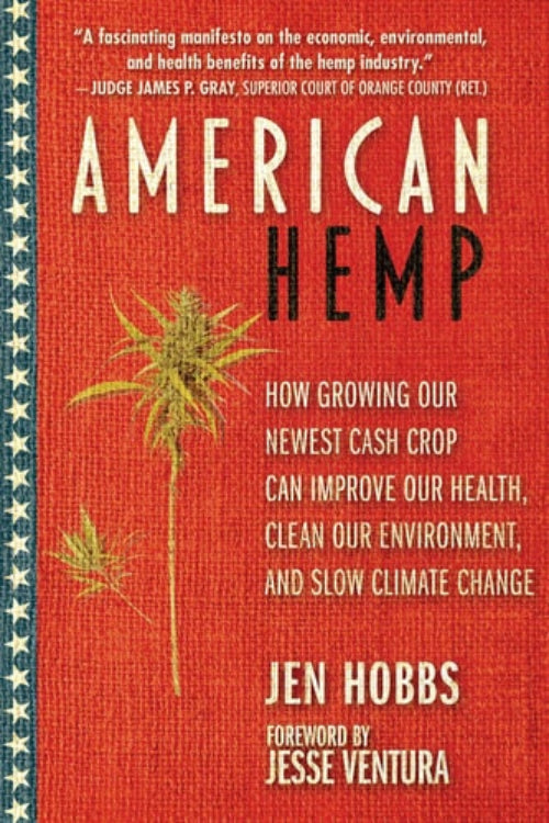 The cover of the book 'American Hemp: How Growing Our Newest Cash Crop Can Improve Our Health, Clean Our Environment, and Slow Climate Change' by Jen Hobbs with a foreword by Jesse Ventura featuring an image of hemp plants.