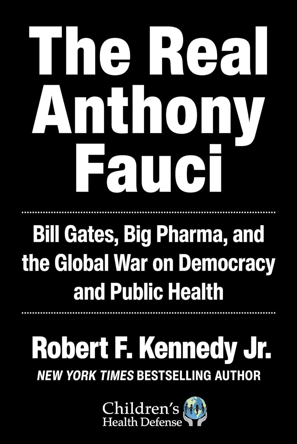The Real Anthony Fauci by Robert F. Kennedy Jr.