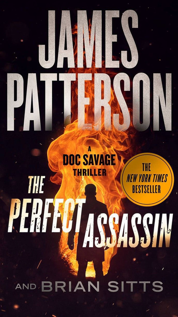 Book cover of 'The Perfect Assassin: A Doc Savage Thriller Novel (ISBN: 9781538721865)' by James Patterson & Brian Sitts featuring a dark, fiery background with a silhouette of a person.