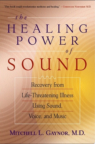 Book cover of 'The Healing Power of Sound' by Mitchell L. Gaynor, M.D.