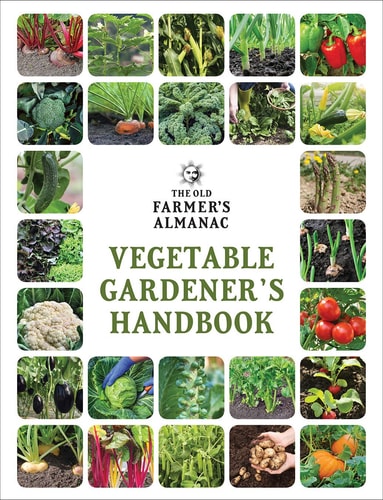 The Old Farmer's Almanac Vegetable Gardener's Handbook by Old Farmer’s Almanac