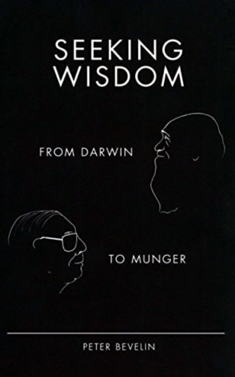 Book cover of 'Seeking Wisdom: From Darwin to Munger' by Peter Bevelin, featuring profiles of Charles Darwin and Charles Munger's heads in silhouette against a black background.
