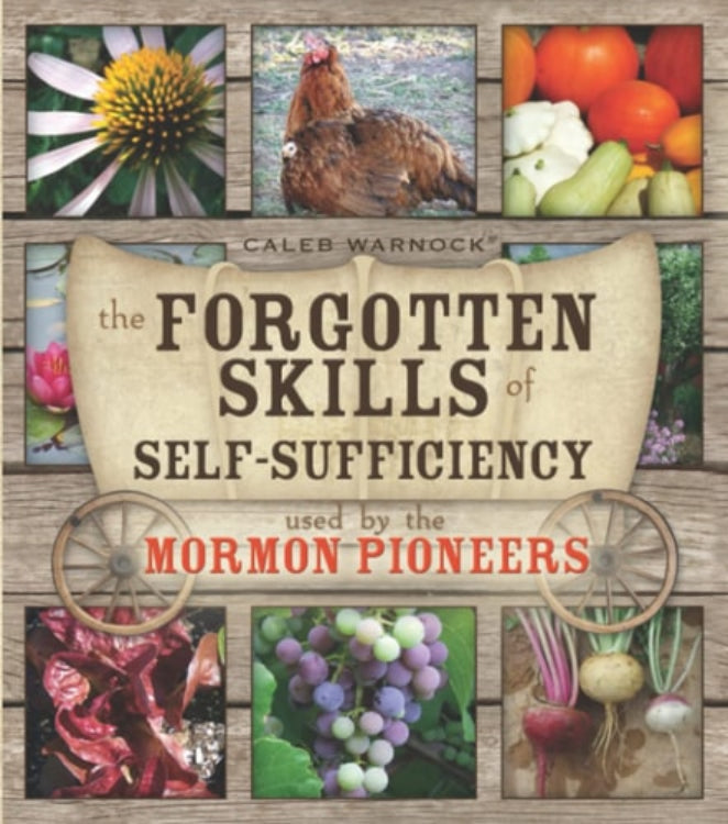 Cover of the book 'The Forgotten Skills of Self-Sufficiency Used by the Mormon Pioneers' by Caleb Warnock featuring images of a chicken, vegetables, and fruits.