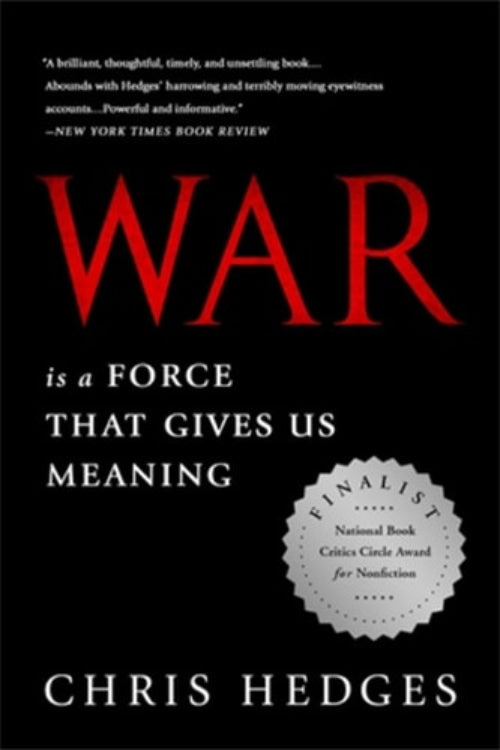 This image displays the cover of the book "War Is a Force that Gives Us Meaning" by Chris Hedges. The cover design is straightforward yet impactful, featuring a bold, black background with the title "War Is a Force that Gives Us Meaning" prominently displayed in large, white and red letters.