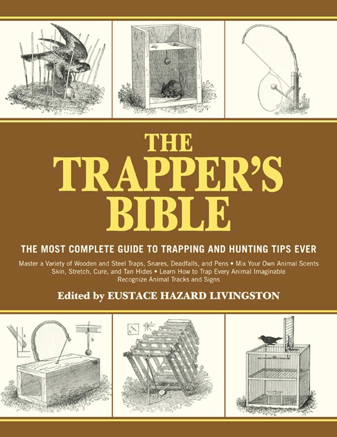 Book front cover of the book "The Trapper's Bible: The Most Complete Guide to Trapping and Hunting Tips Ever" by Eustace Hazard Livingston, featuring schematics and sketches of various traps from the book.