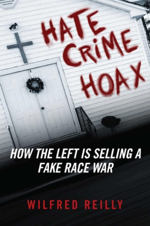 Book cover of 'Hate Crime Hoax: How the Left is Selling a Fake Race War' by Wilfred Reilly, featuring a white building with a cross and the title in red.