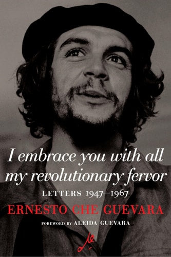 Book cover of 'I embrace you with all my revolutionary fervor' by Ernesto Che Guevara with a black and white photo of the author.