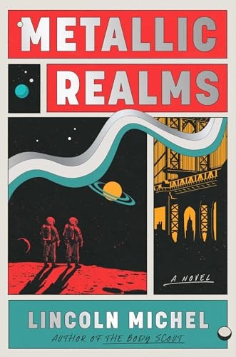 This image features the cover of "Metallic Realms: A Novel" by Lincoln Michel. The cover design is rich with futuristic and cosmic themes, utilizing a vibrant color palette that includes shades of red, blue, and black.