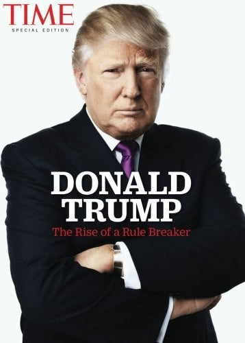 Cover of TIME magazine featuring Donald Trump with the title 'DONALD TRUMP: The Rise of a Rule Breaker'
