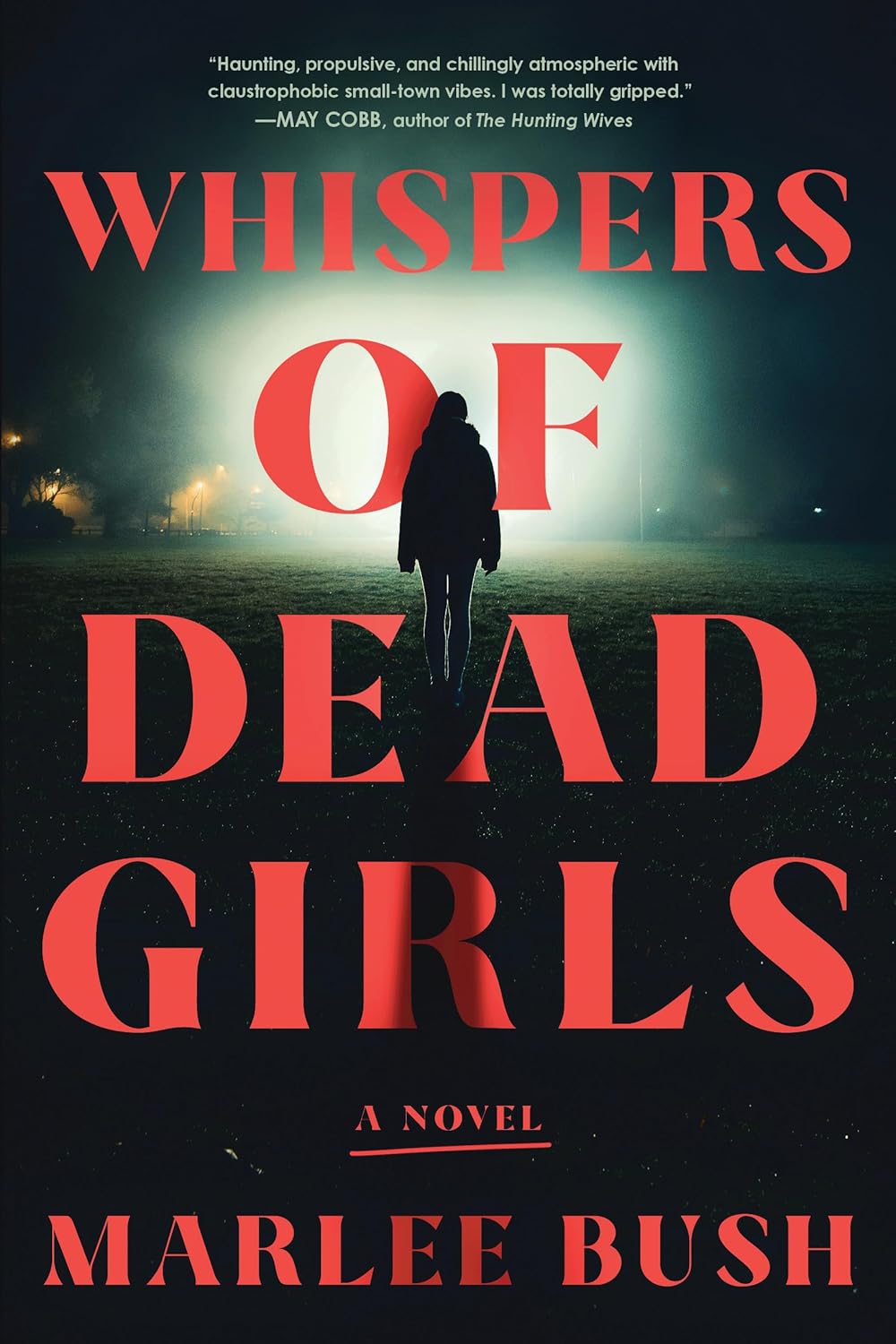 Book cover of 'Whispers of Dead Girls: A Novel' by Marlee Bush with a silhouette of a person walking away from a bright light.