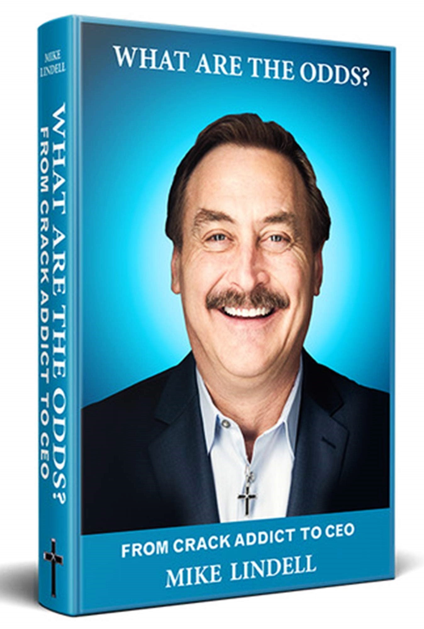 Front cover and spine of What Are the Odds? From Crack Addict to CEO by Mike Lindell