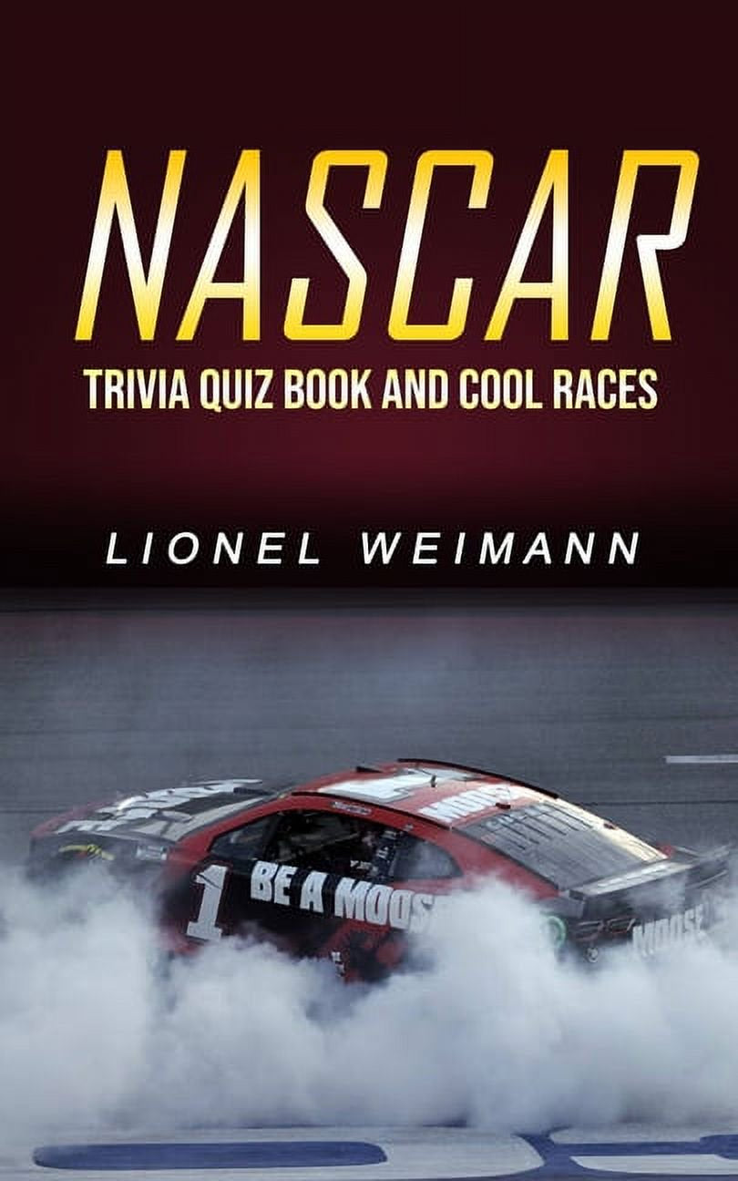 Book front cover of "Nascar: Trivia Quiz Book and Cool Races" by Lionel Weimann, Featuring a Nascar racing car #1 smoking out.