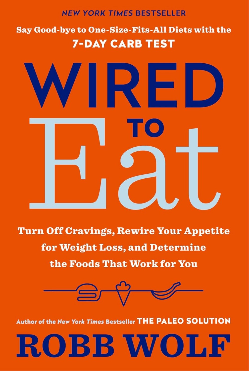 Book cover of 'Wired to Eat' by Robb Wolf with an orange background and blue and white text.