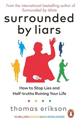 This image displays the cover of the book titled "Surrounded by Liars: How to Stop Lies and Half-truths Ruining Your Life" by Thomas Erikson. The cover design is simplistic yet compelling, featuring a silhouette of a speaker in a vibrant red dress against a plain background.