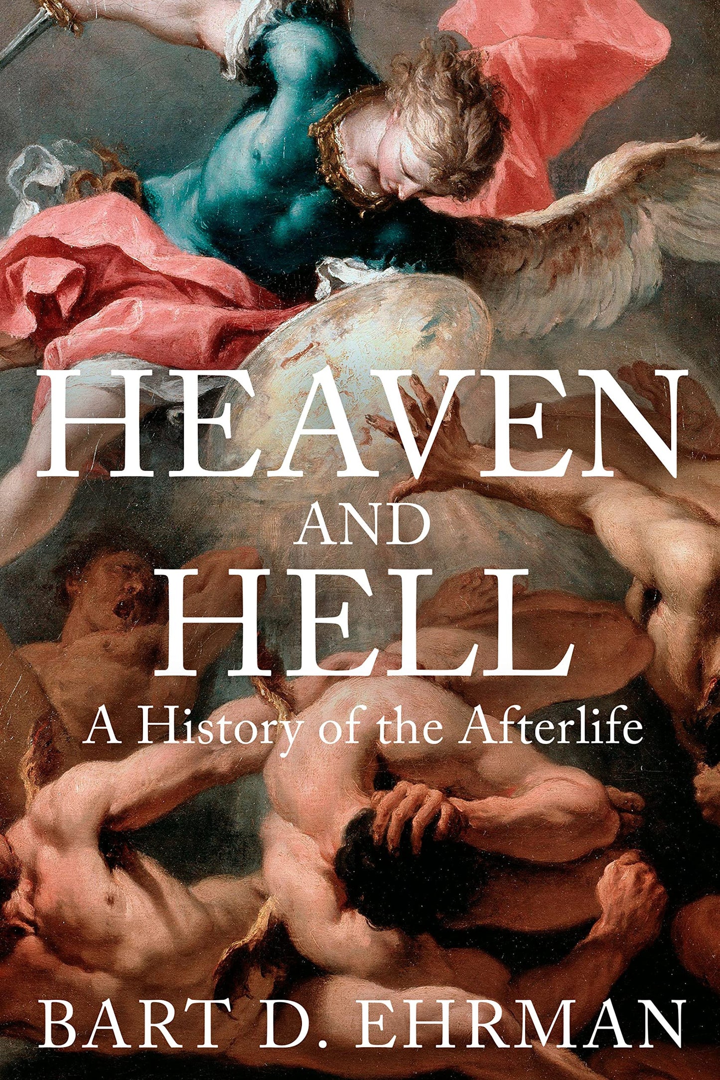Book cover for 'Heaven and Hell: A History of the Afterlife' by Bart D. Ehrman, featuring a classical painting with figures and large white title text.