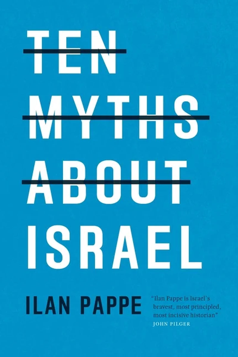 This image displays the cover of the book titled "Ten Myths about Israel" by Ilan Pappe. The book's cover features a bold blue background with white text that lists the title.