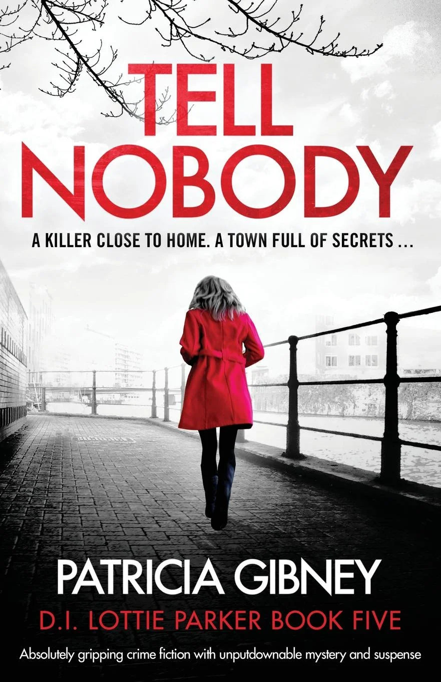 The cover of 'Tell Nobody: A Detective Lottie Parker Novel' by Patricia Gibney featuring a person in a red coat walking away from the camera on a wet street, with a backdrop of a park and trees, under a dark sky.