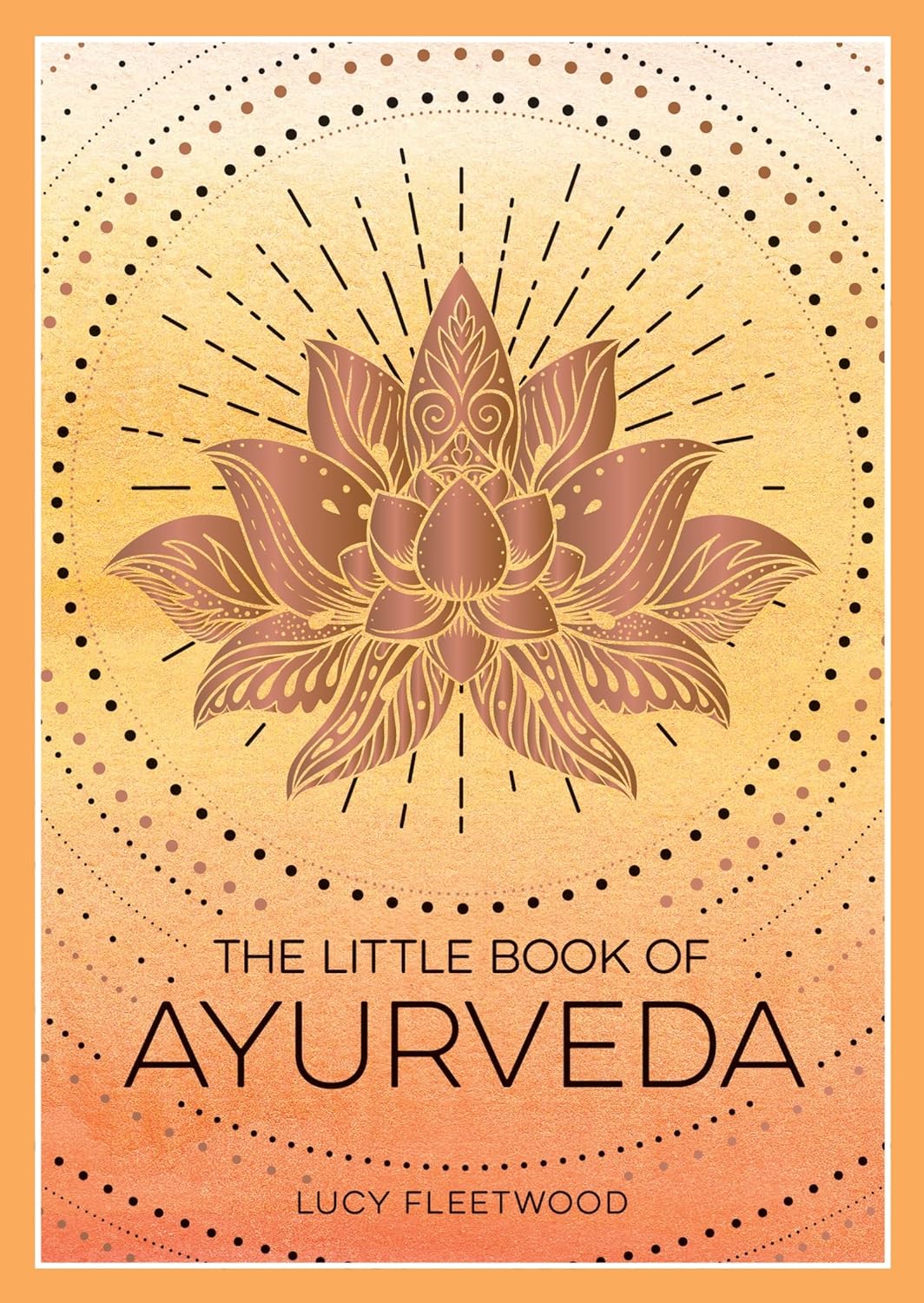 Book cover of 'The Little Book of Ayurveda' with a lotus flower design on a yellow and orange gradient background.