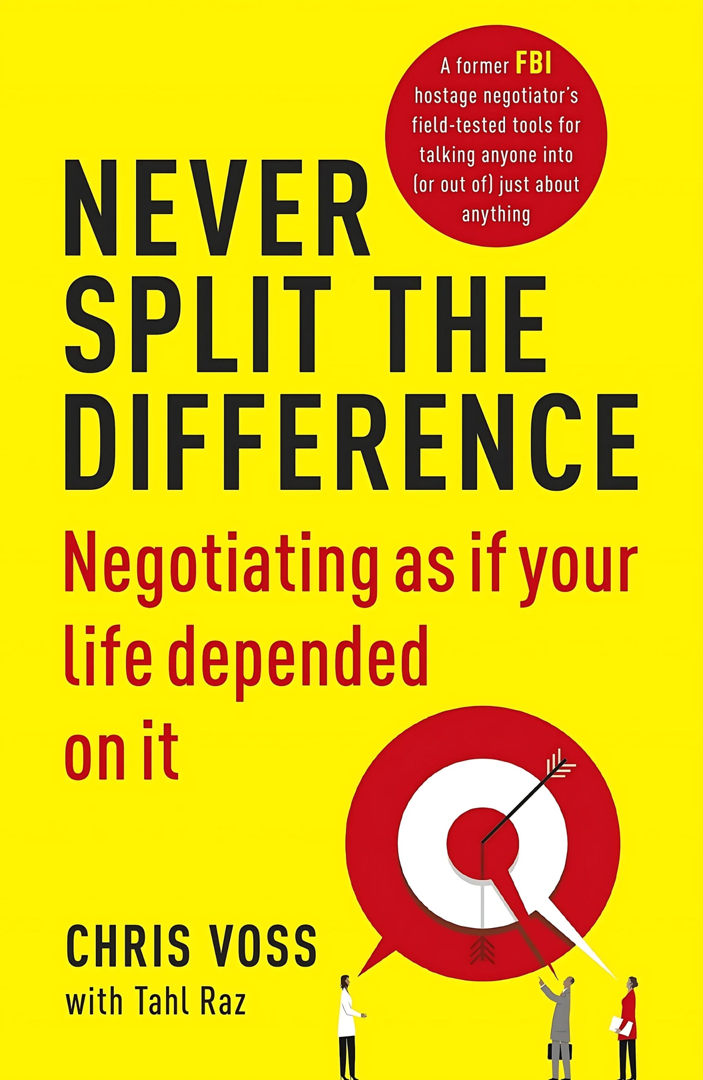 The cover of the book 'Never Split The Difference' featuring the title in red text on a yellow background, along with theauthors' names, Chris Voss and Tahl Raz.