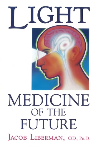 Book cover of 'Light: Medicine of the Future' by Jacob Liberman with a colorful illustration of a head.