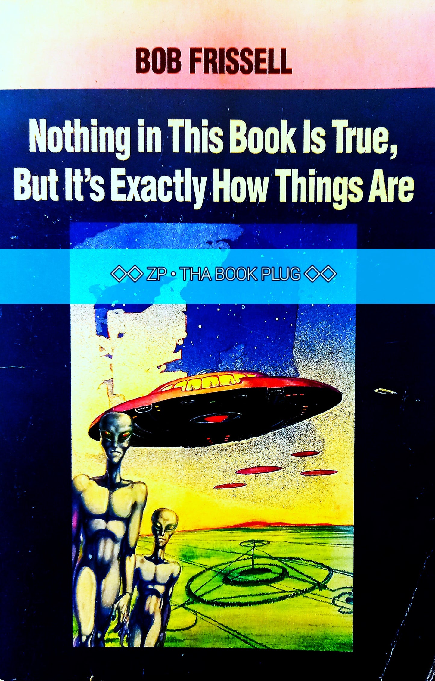 Book cover of 'Nothing in This Book Is True' by Bob Frissell, featuring aliens and a UFO spaceship.