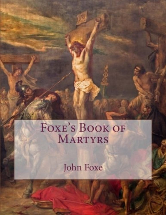 Book cover of 'Foxe's Book of Martyrs' by John Foxe, with a religious scene of crucifixion.