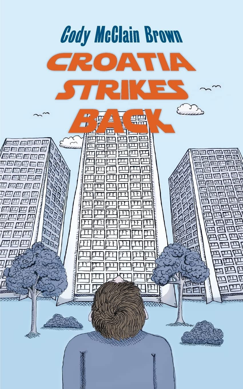 Book cover for 'Croatia Strikes Back: The Unnecessary Sequel' by Cody McClain Brown, featuring a cartoon illustration of a cityscape with the author's name and the title.