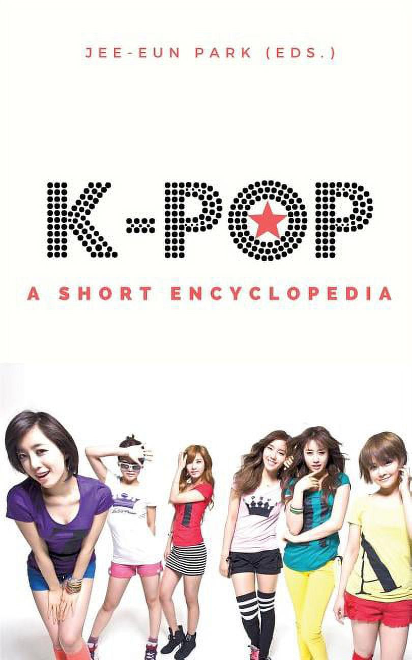 A book cover of 'K-Pop: A Short Encyclopedia' by Jee-Eun Park, featuring images of K-pop idols in colorful outfits, with the title and editor's name at the top.
