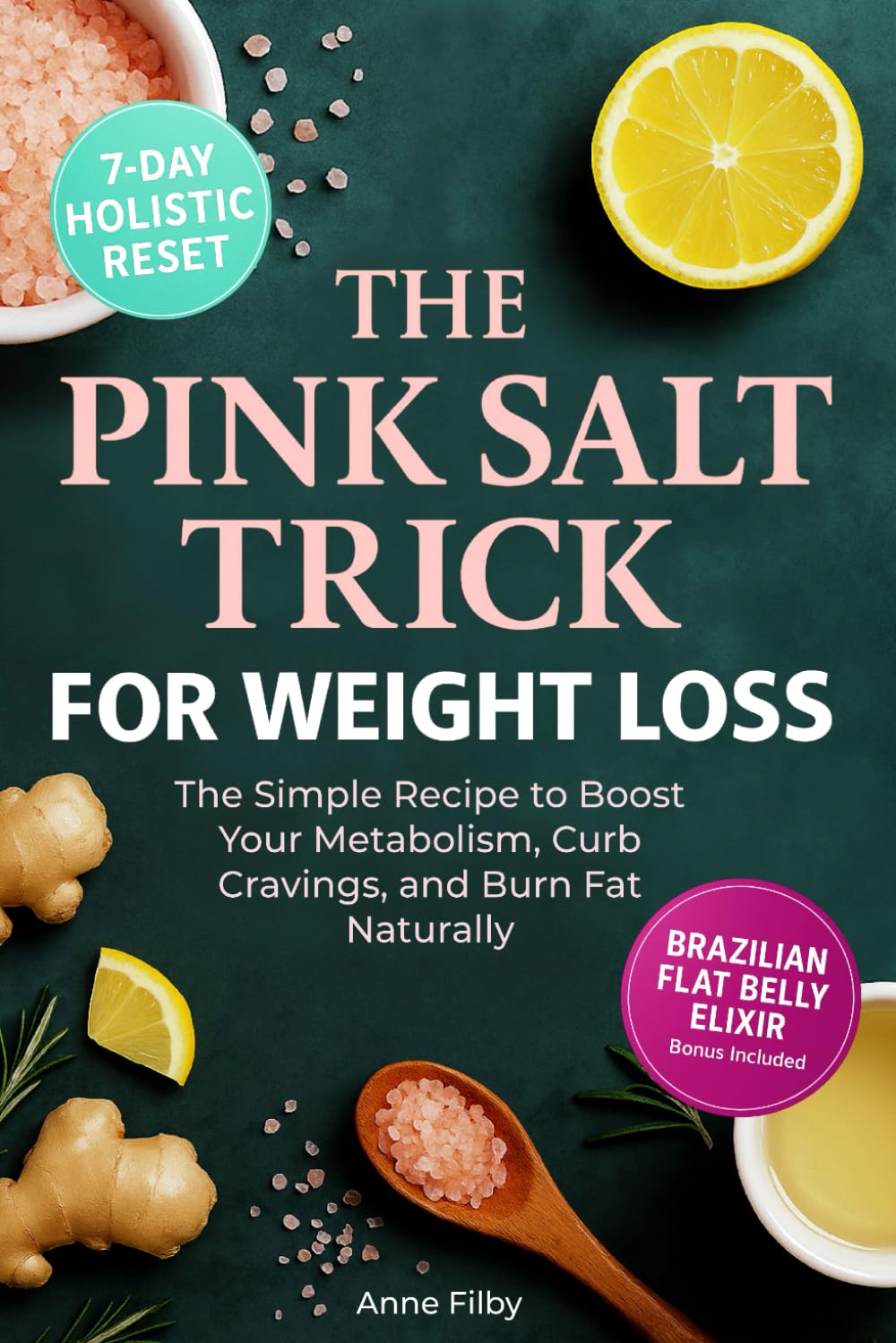 Book front cover of 'The Pink Salt Trick for Weight Loss: The Simple Recipe and 21-Day Challenge to Boost Metabolism, Curb Cravings, and Burn Fat Naturally by Anne Filby' with pink salt and other holistic health ingredients and text on a dark background.