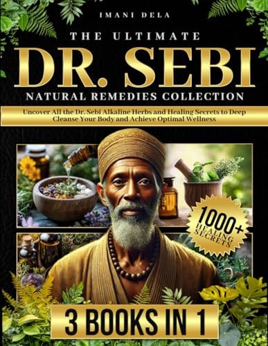 The Ultimate Dr. Sebi Natural Remedies Collection by Imani Dela