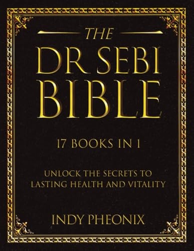 Book cover of 'The Dr Sebi Bible' by Indy Pheonix with gold text on a black background