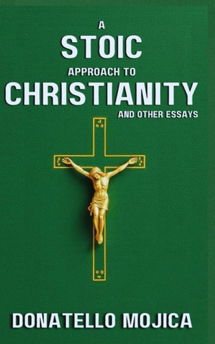 Book cover of 'A Stoic Approach to Christianity and Other Essays' with a gold crucifix on a green background.