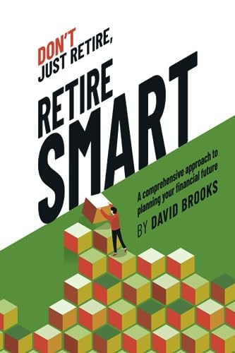 Book cover of 'Don't Just Retire, Retire SMART' by David Brooks featuring an illustration of a person climbing a staircase made of colorful cubes.