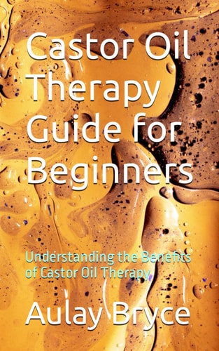 Book cover of 'Castor Oil Therapy Guide for Beginners' with a textured yellow background.