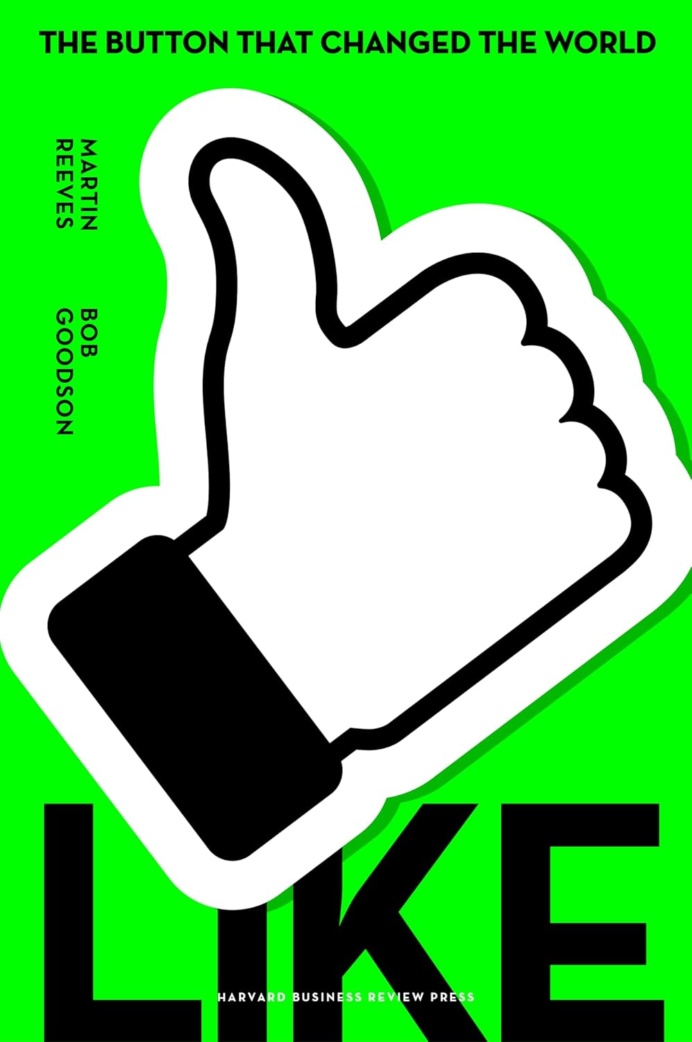 Book cover of 'Like: The Button That Changed the World' by Martin Reeves & Bob Goodson, with a thumbs-up icon on a green background.