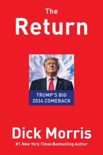 The Return Trump's Big 2024 Comeback | Dick Morris