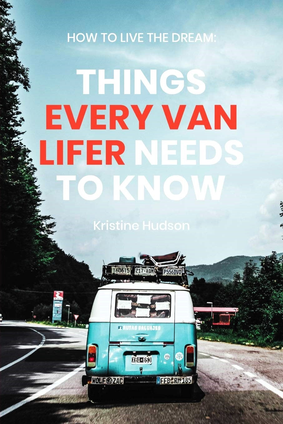 Book Cover for How to Live the Dream: Things Every Van Lifer Needs to Know
by Kristine Hudson 9781735025308