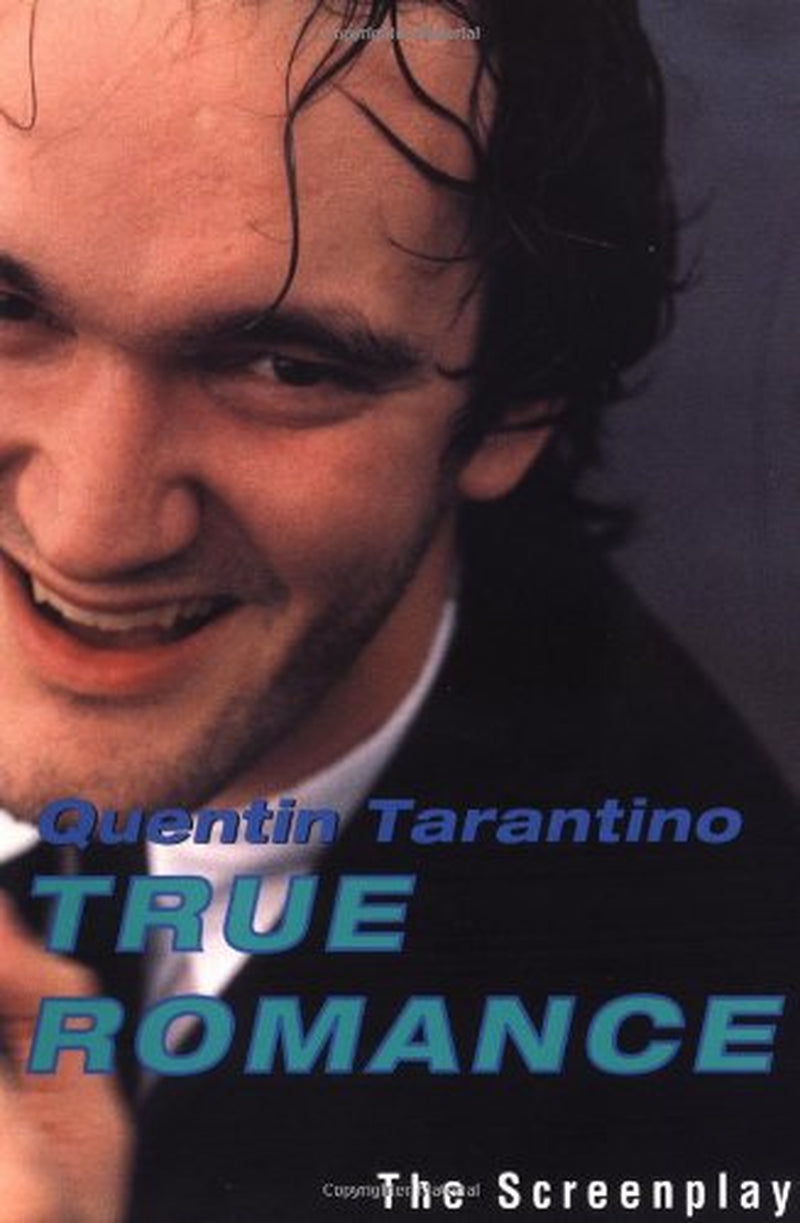 True Romance: The Original Cinematic Screenplay by Quentin Tarantino