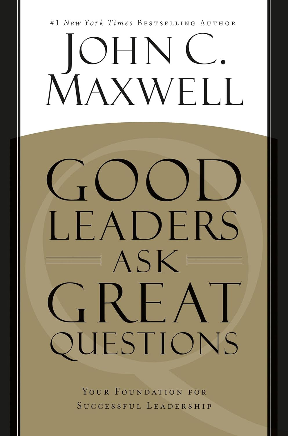 Good Leaders Ask Great Questions by John C. Maxwell