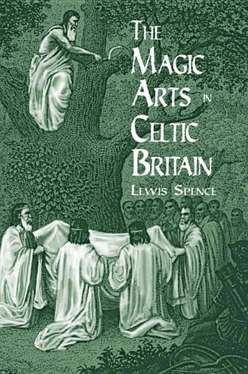 The Magic Arts in Celtic Britain by Lewis Spence || Dover Occult Books