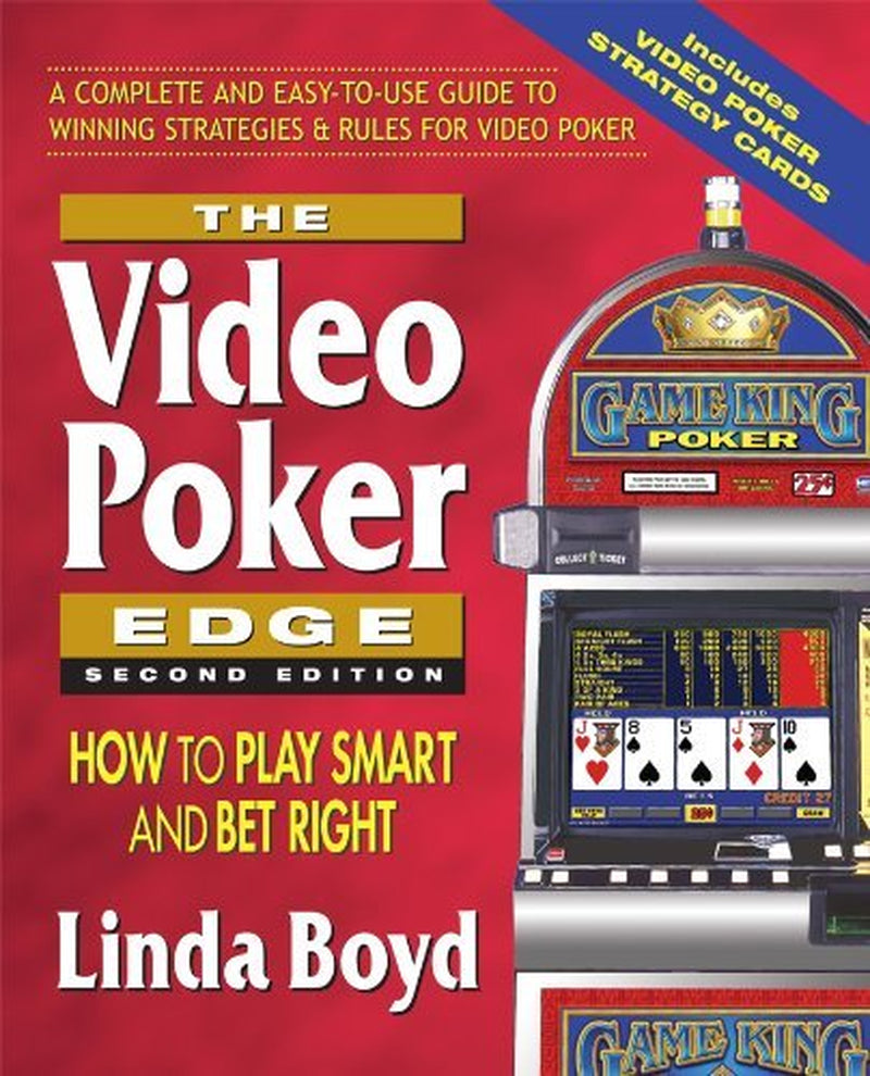 The Video Poker Edge: How to Play Smart and Bet Right by Linda Boyd