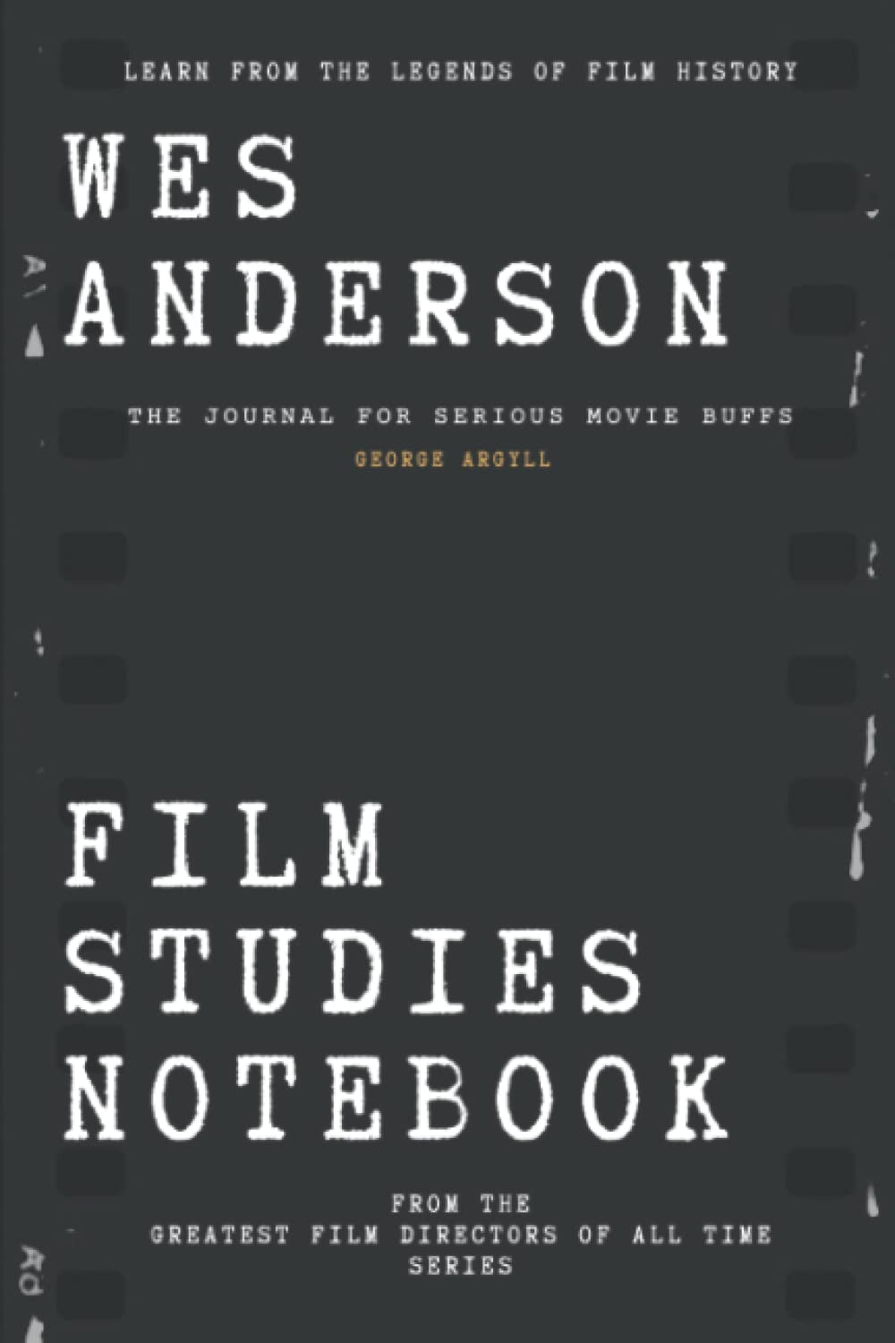 Wes Anderson Film Studies Notebook: The Journal for Serious Movie Buffs