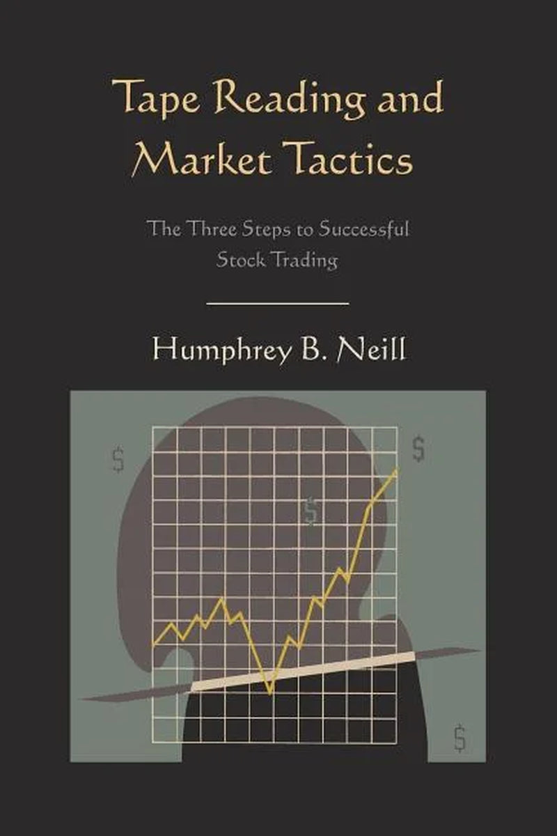 Tape Reading and Market Tactics by Humphrey B. Neill