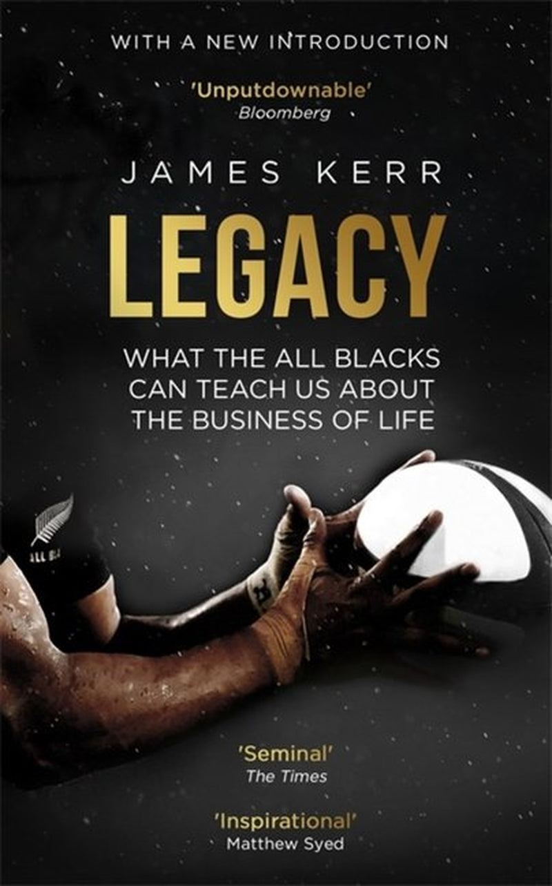 Cover of the book 'Legacy: What the All Blacks Can Teach Us' by James Kerr, featuring a black and white image of a person holding a rugby ball.