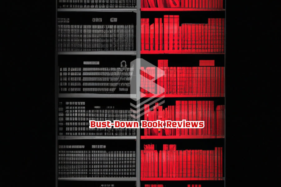 Cover image for Bust-Down Book Reviews Section. Ominous Bookshelf in Red and Black with Bust-Down B Logo and the title: Bust-Down Book Reviews