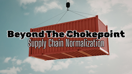Beyond The Chokepoint: Supply Chain Normalization