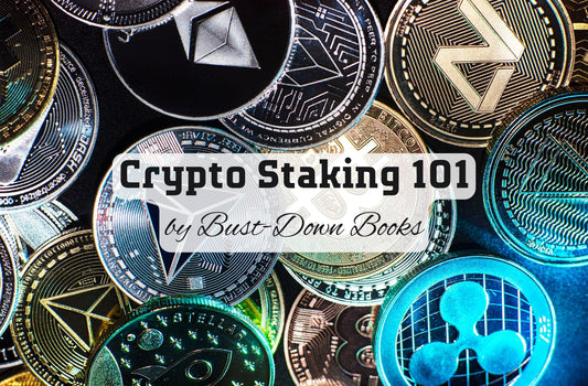 Crypto Staking 101: A Crash Course by Bust-Down Books